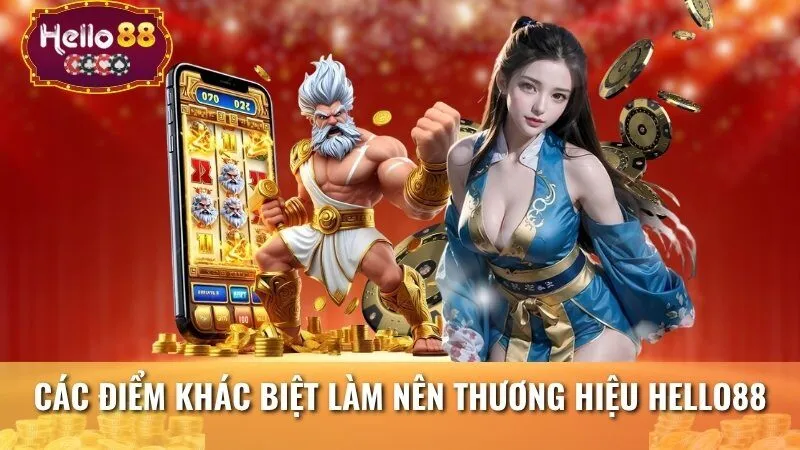 Các điểm khác biệt làm nên thương hiệu Hello88